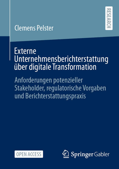 Book cover of Externe Unternehmensberichterstattung über digitale Transformation: Anforderungen potenzieller Stakeholder, regulatorische Vorgaben und Berichterstattungspraxis (2024)