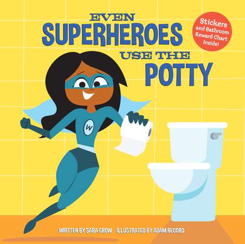 Book cover of Even Superheroes Use the Potty