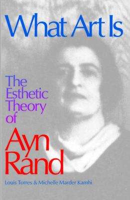 Book cover of What Art Is: The Esthetic Theory of Ayn Rand