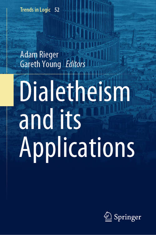 Book cover of Dialetheism and its Applications (1st ed. 2019) (Trends in Logic #52)