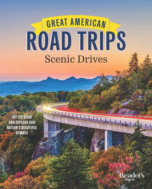 Book cover of Great American Road Trips - Scenic Drives: Hit the Road and Explore Our Nation's Beautiful Scenic Byways