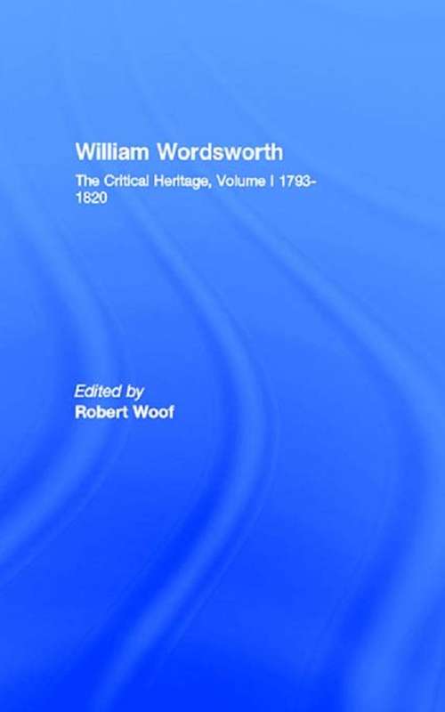 Book cover of William Wordsworth: The Critical Heritage, Volume I 1793-1820 (Critical Heritage I)