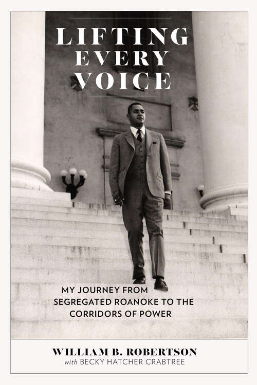 Book cover of Lifting Every Voice: My Journey from Segregated Roanoke to the Corridors of Power