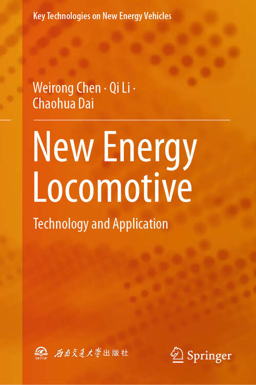 Book cover of New Energy Locomotive: Technology and Application (Key Technologies on New Energy Vehicles)