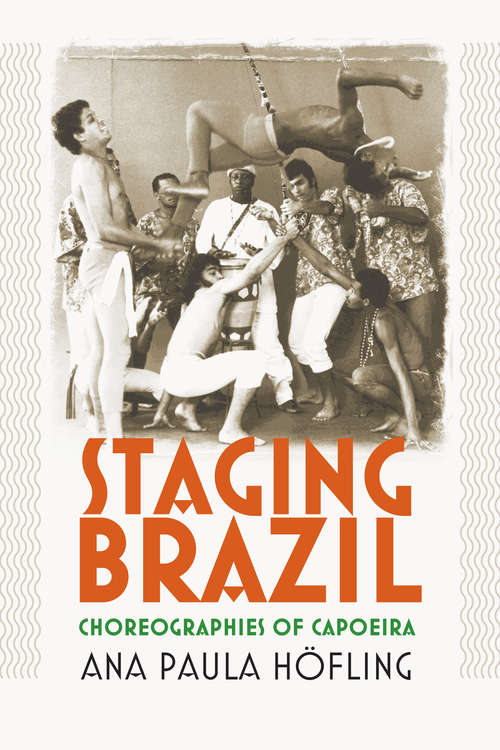 Book cover of Staging Brazil: Choreographies of Capoeira