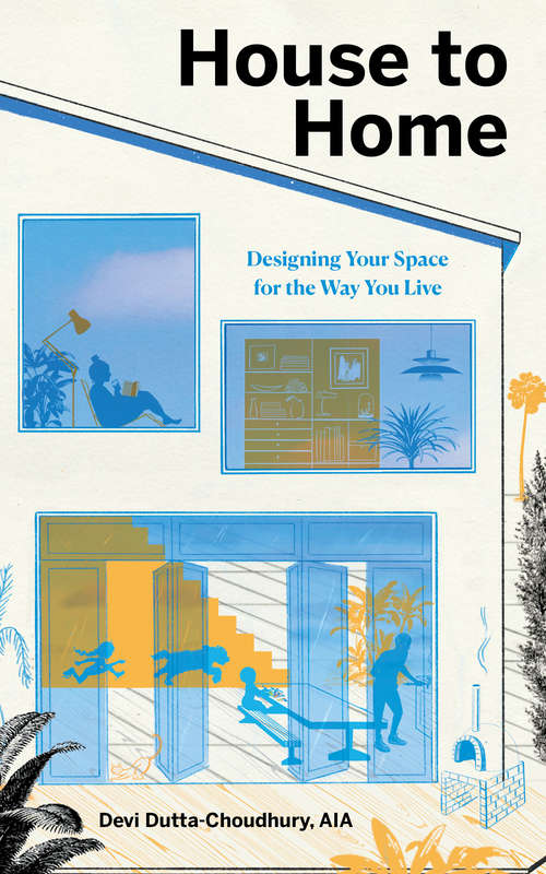 Book cover of House to Home: Designing Your Space for the Way You Live