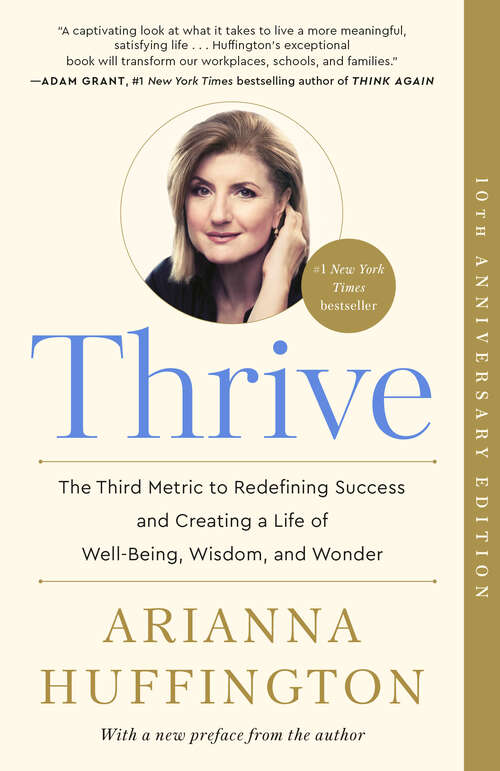 Book cover of Thrive: The Third Metric to Redefining Success and Creating a Life of Well-Being, Wisdom, and Wonder