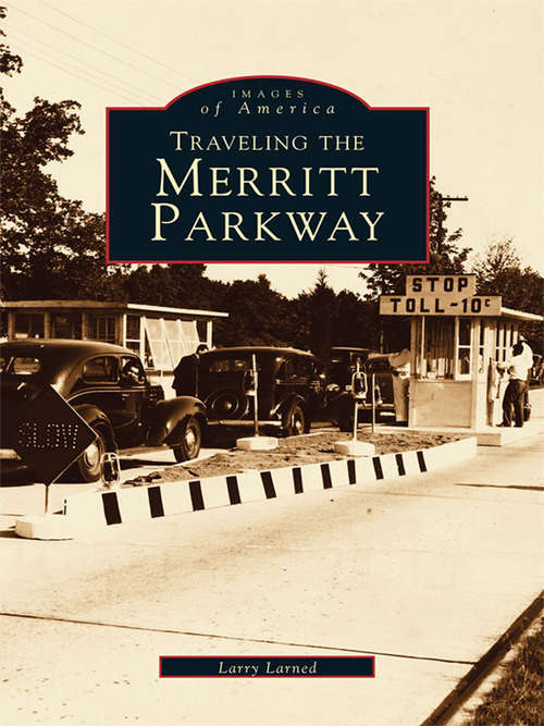 Book cover of Traveling the Merritt Parkway (Images of America)