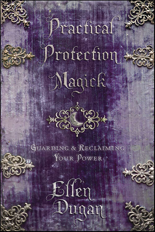 Book cover of Practical Protection Magick: Guarding & Reclaiming Your Power