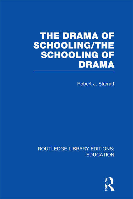 Book cover of The Drama of Schooling: The Schooling of Drama (Routledge Library Editions: Education)