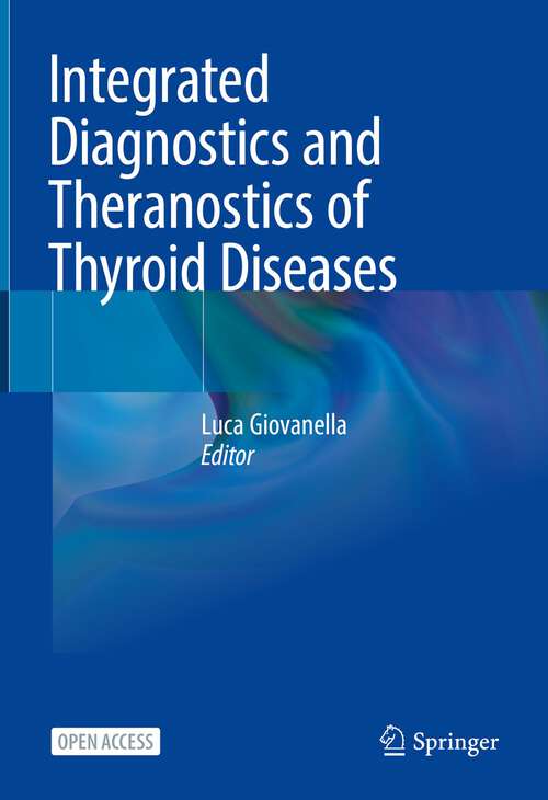 Book cover of Integrated Diagnostics and Theranostics of Thyroid Diseases (1st ed. 2023)