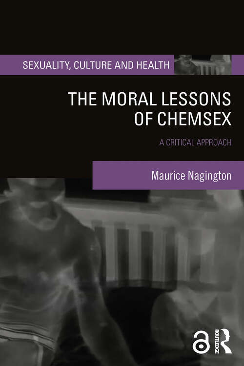 Book cover of The Moral Lessons of Chemsex: A Critical Approach (Sexuality, Culture and Health)