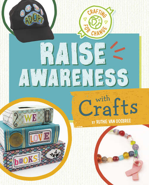 Book cover of Raise Awareness with Crafts (Crafting For Change Ser.)