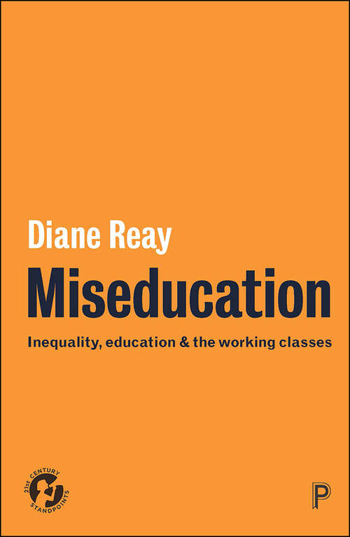 Book cover of Miseducation: Inequality, Education and the Working Classes (First Edition) (21st Century Standpoints)