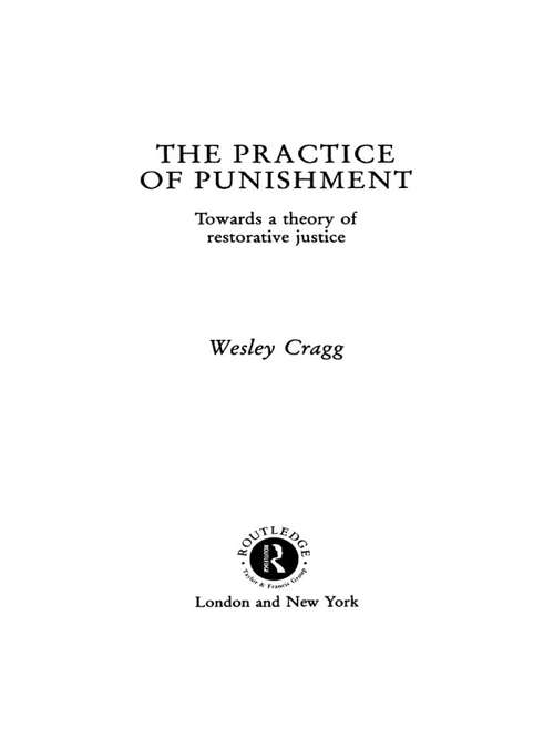 Book cover of The Practice of Punishment: Towards a Theory of Restorative Justice