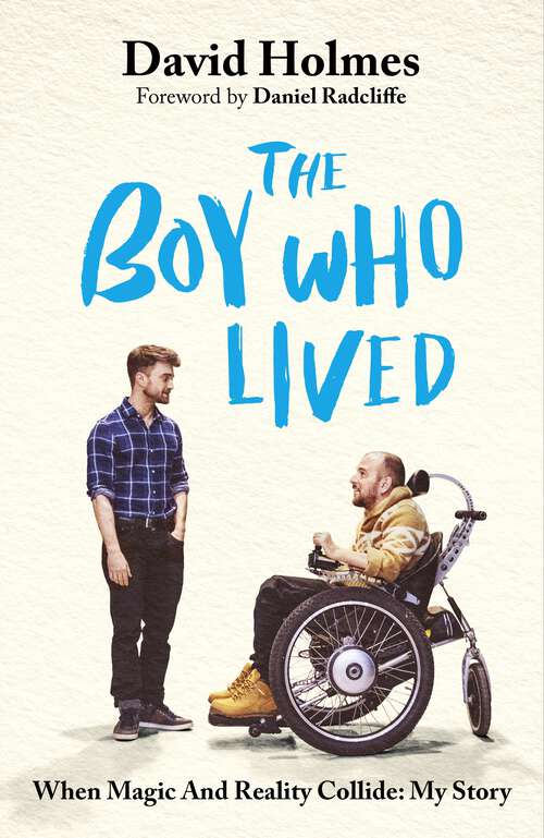 Book cover of The Boy Who Lived: When Magic and Reality Collide: my story, with a foreword by Daniel Radcliffe