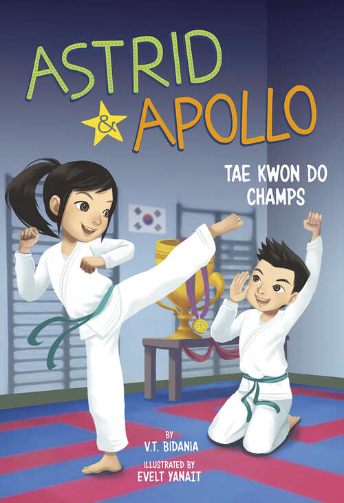 Book cover of Astrid and Apollo, Tae Kwon Do Champs (Astrid And Apollo Ser.)