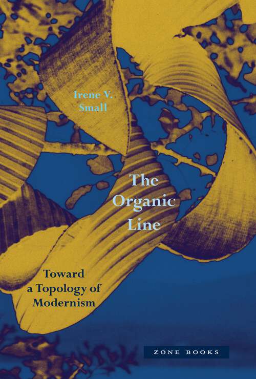 Book cover of The Organic Line: Toward a Topology of Modernism