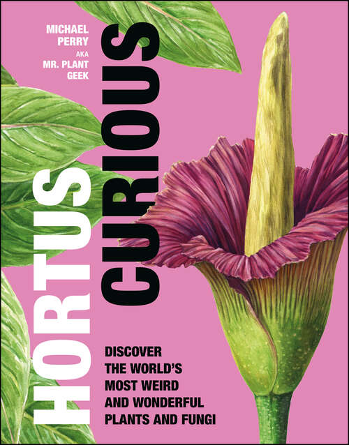 Book cover of Hortus Curious: Discover the World's Most Weird and Wonderful Plants and Fungi