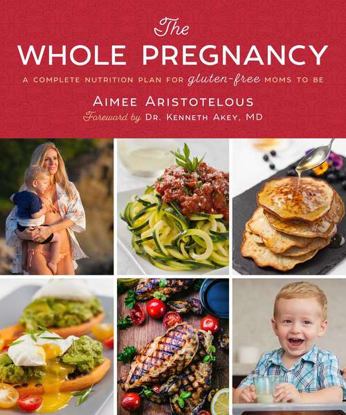 Book cover of The Whole Pregnancy: A Complete Nutrition Plan for Gluten-Free Moms to Be