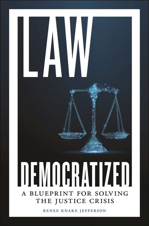 Book cover of Law Democratized: A Blueprint for Solving the Justice Crisis
