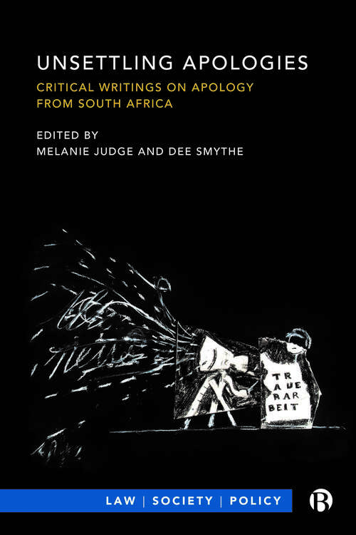 Book cover of Unsettling Apologies: Critical Writings on Apology from South Africa (Law, Society, Policy)