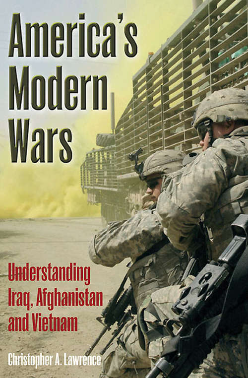 Book cover of America's Modern Wars: Understanding Iraq, Afghanistan, and Vietnam