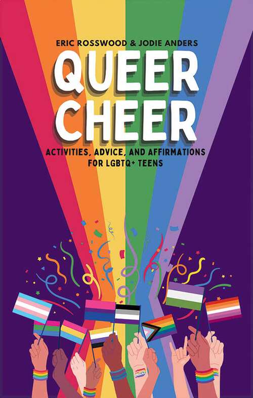 Book cover of Queer Cheer: Activities, Advice, and Affirmations for LGBTQ+ Teens