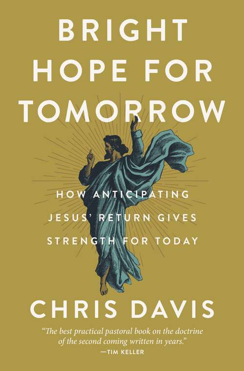 Book cover of Bright Hope for Tomorrow: How Anticipating Jesus’ Return Gives Strength for Today