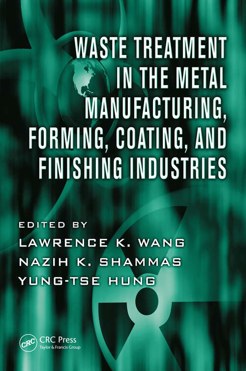 Book cover of Waste Treatment in the Metal Manufacturing, Forming, Coating, and Finishing Industries (Advances in Industrial and Hazardous Wastes Treatment)