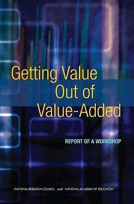 Book cover of Getting Value out of Value-Added: Report of a Workshop