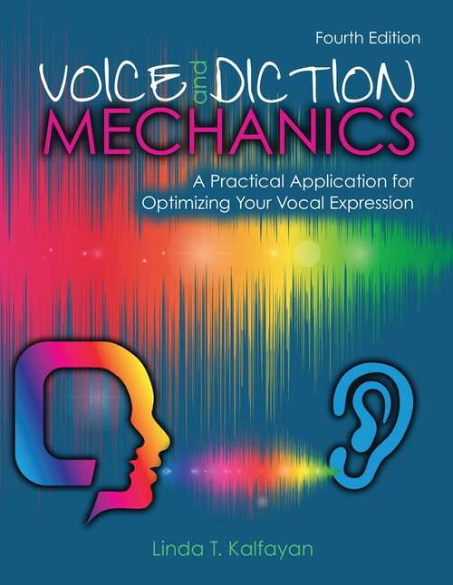 Book cover of Voice and Diction Mechanics: A Practical Application for Optimizing Your Vocal Expression