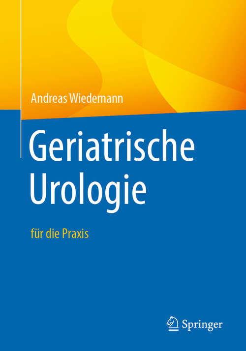 Book cover of Geriatrische Urologie: für die Praxis (1. Aufl. 2020)