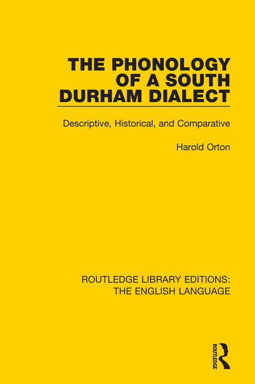 Book cover of The Phonology of a South Durham Dialect: Descriptive, Historical, and Comparative (Routledge Library Editions: The English Language #22)
