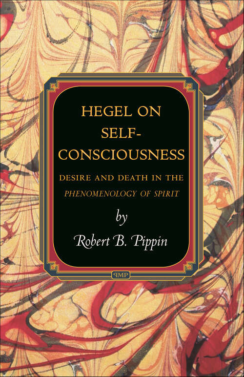 Book cover of Hegel on Self-Consciousness: Desire and Death in the Phenomenology of Spirit (Princeton Monographs in Philosophy #35)