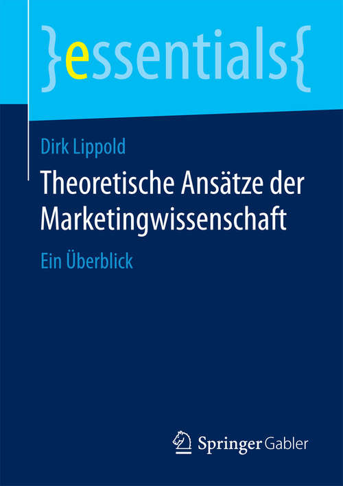 Book cover of Theoretische Ansätze der Marketingwissenschaft: Ein Überblick (essentials)