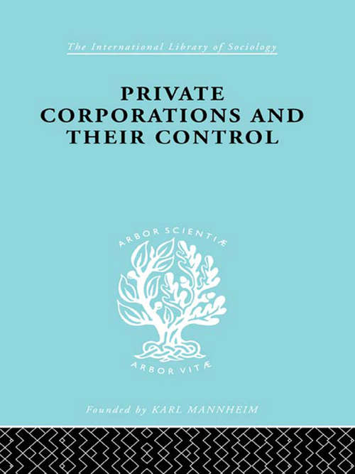 Book cover of Private Corporations and their Control: Part 2 (International Library of Sociology: Vol. 160)