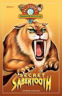 Book cover of Secret Sabertooth (PaleoJoe's Dinosaur Detective Club #3)