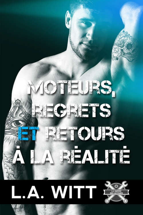 Book cover of Moteurs, regrets et retours à la réalité (La guerre des moteurs #3)