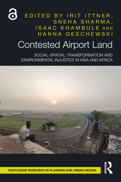 Book cover of Contested Airport Land: Social-Spatial Transformation and Environmental Injustice in Asia and Africa (Routledge Research in Planning and Urban Design)