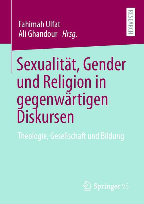 Book cover of Sexualität, Gender und Religion in gegenwärtigen Diskursen: Theologie, Gesellschaft und Bildung (1. Aufl. 2021)