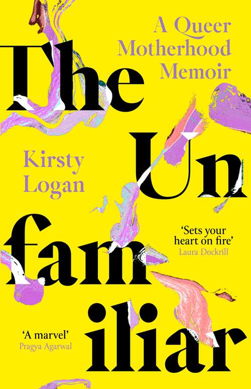 Book cover of The Unfamiliar: A Queer Motherhood Memoir