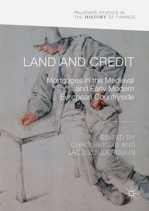 Book cover of Land and Credit: Mortgages In The Medieval And Early Modern European Countryside (Palgrave Studies in the History of Finance)