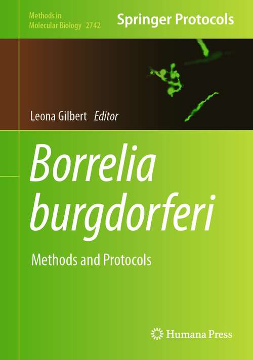 Book cover of Borrelia burgdorferi: Methods and Protocols (1st ed. 2024) (Methods in Molecular Biology #2742)