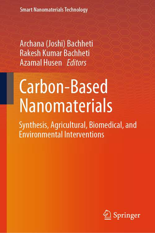 Book cover of Carbon-Based Nanomaterials: Synthesis, Agricultural, Biomedical, and Environmental Interventions (2024) (Smart Nanomaterials Technology)