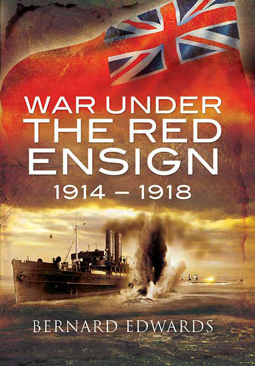 Book cover of War Under the Red Ensign, 1914–1918: 1914-1918