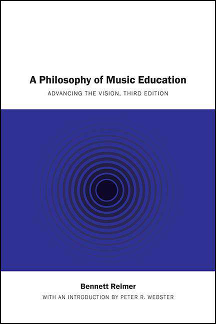 Book cover of A Philosophy of Music Education: Advancing the Vision, Third Edition