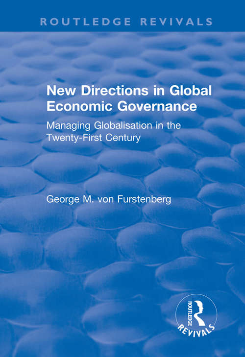 Book cover of New Directions in Global Economic Governance: Managing Globalisation in the Twenty-First Century (The\g Eight And Global Governance)