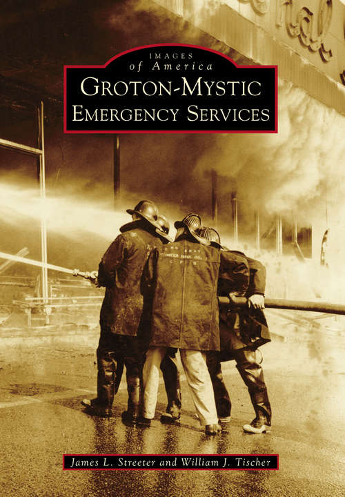 Book cover of Groton-Mystic Emergency Services (Images of America)