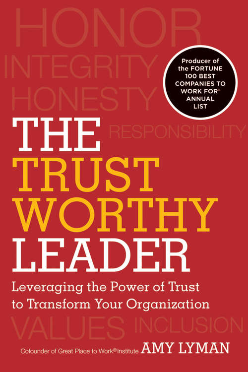 Book cover of The Trustworthy Leader: Leveraging the Power of Trust to Transform Your Organization